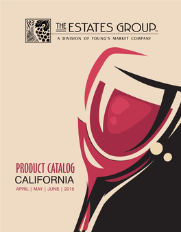PRODUCT CATALOG CALIFORNIA APRIL | MAY | JUNE | 2015 Product Catalog April/May/June 2015 TABLE of CONTENTS NORTH AMERICAN WINES TAKEN WINE COMPANY