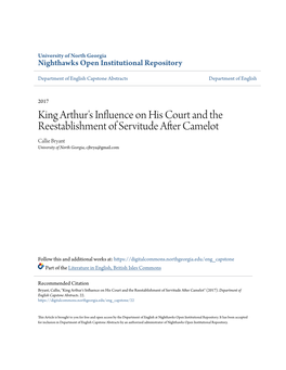 King Arthur's Influence on His Court and the Reestablishment of Servitude After Camelot Callie Bryant University of North Georgia, Cjbrya@Gmail.Com