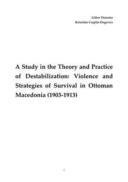 A Study in the Theory and Practice of Destabilization: Violence and Strategies of Survival in Ottoman Macedonia (1903-1913)