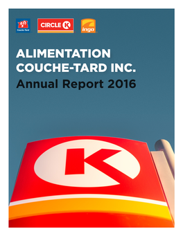 ALIMENTATION COUCHE-TARD INC. Annual Report 2016 Table of Contents