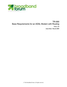 TR-068 Base Requirements for an ADSL Modem with Routing Issue: 2.0 Issue Date: March 2005
