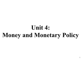 Unit 4: Money and Monetary Policy