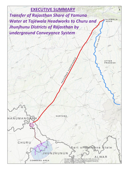 EXECUTIVE SUMMARY Transfer of Rajasthan Share of Yamuna Water at Tajewala Headworks to Churu and Jhunjhunu Districts of Rajasthan by Underground Conveyance System