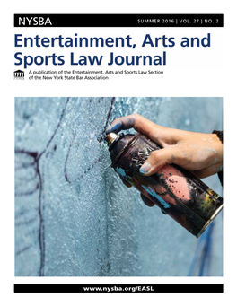 Entertainment, Arts and Sports Law Journal a Publication of the Entertainment, Arts and Sports Law Section of the New York State Bar Association