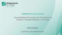 Acessibilidade Ferroviária Do Porto Seco Da Guarda À Fachada Atlântica E À Europa