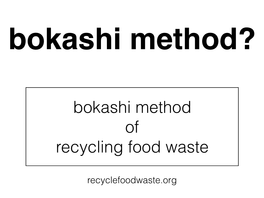 Bokashi Method of Recycling Food Waste