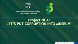 CCE Lets Put Corruption Into Museum! 03102017