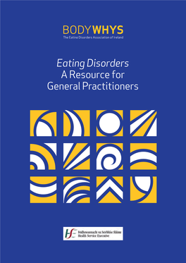 Eating Disorders a Resource for General Practitioners Eating Disorders a Resource for General Practitioners