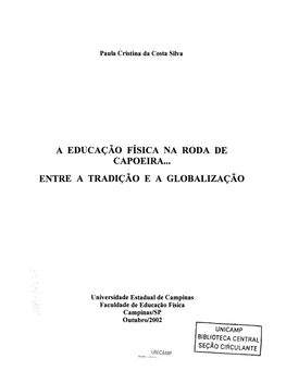 A Educação Física Na Roda De Capoeira ... Entre a Tradição E a Globalização I Paula Cristina Da Costa Silva.-- Campinas, SP: [S