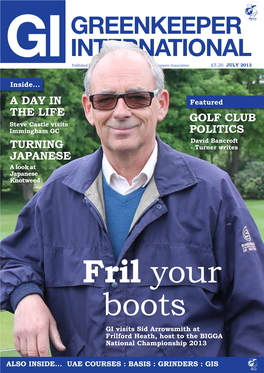 Greenkeeper International GI Published by the British and International Golf Greenkeepers Association JULY 2013 Inside