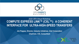Compute Express Link™ (Cxl™): a Coherent Interface for Ultra-High-Speed Transfers