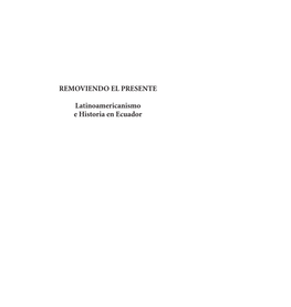 REMOVIENDO EL PRESENTE Latinoamericanismo E Historia En Ecuador Juan J