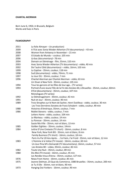 CHANTAL AKERMAN Born June 6, 1950, in Brussels, Belgium Works