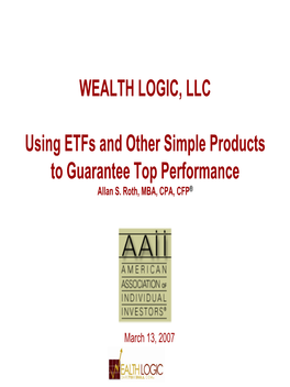 WEALTH LOGIC, LLC Using Etfs and Other Simple Products To