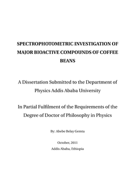 SPECTROPHOTOMETRIC INVESTIGATION of MAJOR BIOACTIVE COMPOUNDS of COFFEE BEANS a Dissertation Submitted to the Department of Phys