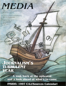 WINTER 1997 ~ $3.95 TABLE of CONTENTS the FIRST WORD THC CANADIAN ASSOCIATION of JOURNALISTS T:ASSOCIATION Canadiet\~E DES JOURNALISTES