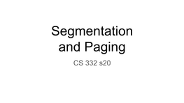 Segmentation and Paging CS 332 S20