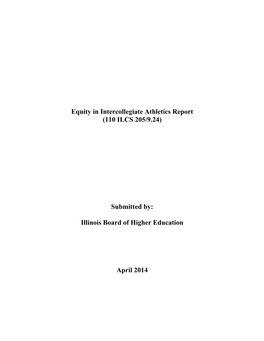 Equity in Intercollegiate Athletics Report (110 ILCS 205/9.24) Submitted By: Illinois Board of Higher Education April 2014