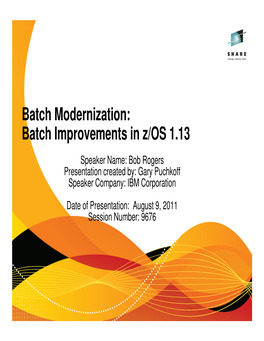 Batch Modernization: Batch Improvements in Z/OS 1.13