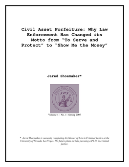 Civil Asset Forfeiture: Why Law Enforcement Has Changed Its Motto from “To Serve and Protect” to “Show Me the Money”