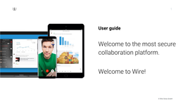 The Most Secure Collaboration Platform. Welcome to Wire!