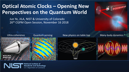 Optical Atomic Clocks – Opening New Perspectives on the Quantum World Jun Ye, JILA, NIST & University of Colorado 26Th CGPM Open Session, November 16 2018