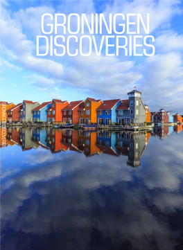 GRONINGEN DISCOVERIES GRONINGEN DISCOVERIES GRONINGEN ONTDEK GRONINGEN! DISCOVER GRONINGEN! Groningers Slaan Zichzelf Niet Graag Op De Borst