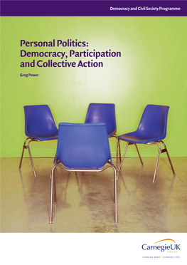 Personal Politics: Democracy, Participation and Collective Action Greg Power C10264 Carnegie A5 Report 1/6/06 12:36 Pm Page 2