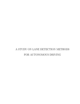 A Study on Lane Detection Methods for Autonomous Driving a Study on Lane Detection Methods For