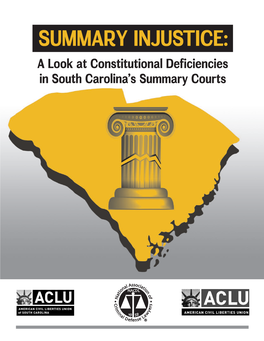 SUMMARY INJUSTICE: a Look at Constitutional Deficiencies in South Carolina’S Summary Courts - T E L O I D S S a E N I I A