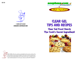 CLEAR GEL 1-800-827-8328 Cooking@Soupbase.Com TIPS and RECIPES Clear Gel Food Starch the Cook's Secret Ingredient!