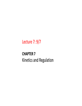 Lecture 7: 9/7 Kinetics and Regulation