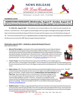HOMESTAND HIGHLIGHTS (Wednesday, August 9—Sunday, August 13) 1987 NL Championship Anniversary Weekend and Billy Joel Night Highlight Tenth Homestand at Busch