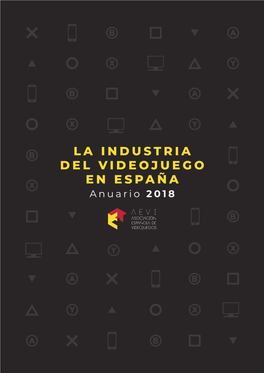 LA INDUSTRIA DEL VIDEOJUEGO EN ESPAÑA Anuario 2018