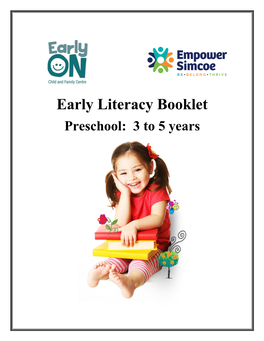 Early Literacy Booklet Preschool: 3 to 5 Years Learn More at Readaloud.Org to Help Preschoolers Be Ready to Learn… We Need to Help Them Build Healthy Brains!