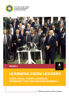 LEARNING from LEADERS CISSIE GOOL, CHERYL CAROLUS, DESMOND TUTU and NELSON MANDELA Cover Image: © Rashid Lombard