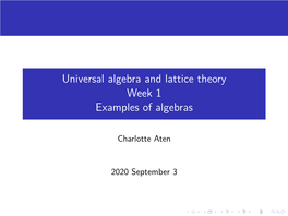 Universal Algebra and Lattice Theory Week 1 Examples of Algebras