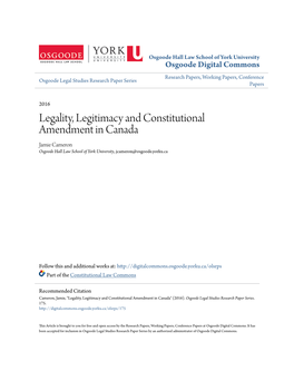 Legality, Legitimacy and Constitutional Amendment in Canada Jamie Cameron Osgoode Hall Law School of York University, Jcameron@Osgoode.Yorku.Ca