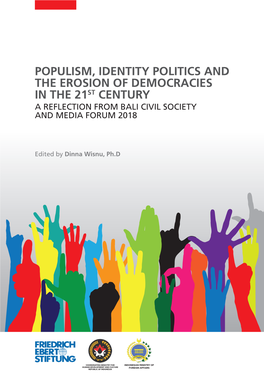 Populism, Identity Politics and the Erosion of Democracies in the 21St Century a Reflection from Bali Civil Society and Media Forum 2018