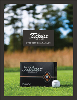 2020 GOLF BALL CATALOG the Most Trusted Ball in Golf