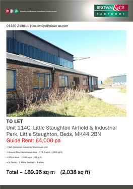 TO LET Unit 114C, Little Staughton Airfield & Industrial Park, Little Staughton, Beds, MK44 2BN Guide Rent: £4,000 Pa Tota