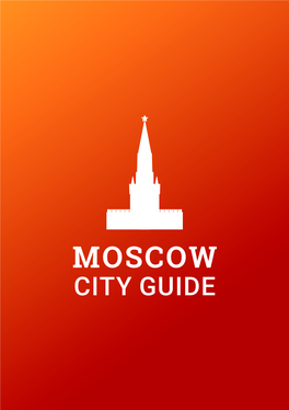 MOSCOW CITY GUIDE Welcome to Moscow!