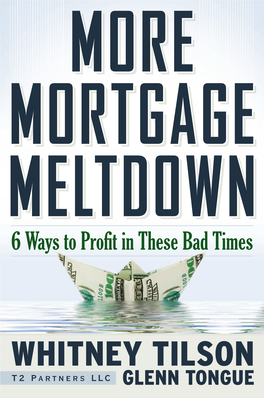 Whitney Tilson and Glenn Tongue Are the TONGUE Managing Partners of T2 Partners LLC and the Tilson Mutual MORE MORTGAGE MELTDOWN Funds