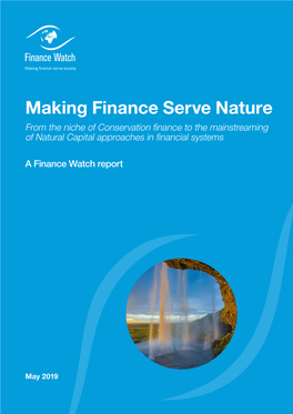 Making Finance Serve Nature from the Niche of Conservation ﬁnance to the Mainstreaming of Natural Capital Approaches in ﬁnancial Systems