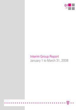 Interim Group Report January 1 to March 31, 2008 Deutsche Telekom at a Glance