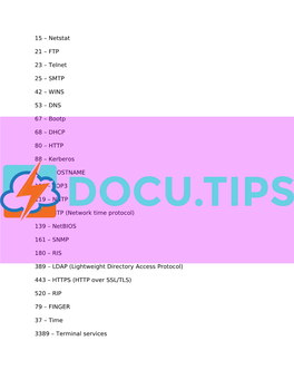 15 – Netstat 21 – FTP 23 – Telnet 25 – SMTP 42 – WINS 53 – DNS 67