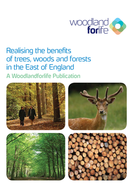 Realising the Benefits of Trees, Woods and Forests in the East of England a Woodlandforlife Publication Contents