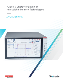 Pulse I-V Characterization of Non-Volatile Memory Technologies –– APPLICATION NOTE Pulse I-V Characterization of Non-Volatile Memory Technologies APPLICATION NOTE