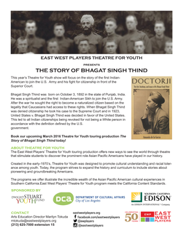 THE STORY of BHAGAT SINGH THIND This Year’S Theatre for Youth Show Will Focus on the Story of the First Indian- American to Join the U.S