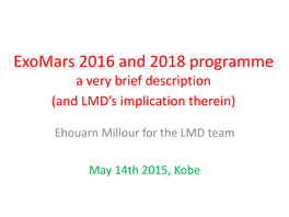 Exomars 2016 and 2018 Missions a Quick Description, and LMD's